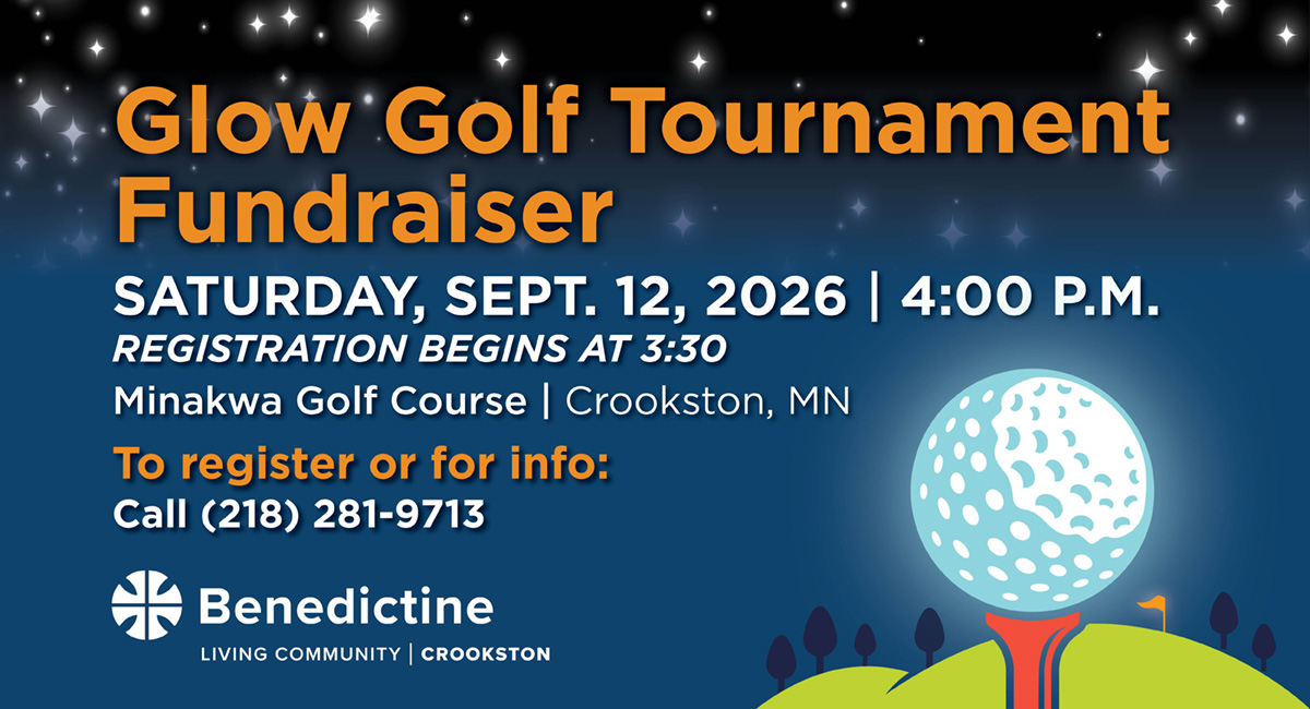 Glow Golf Tournament Fundraiser | Saturday, September 12, 2026 | 4 pm | Minakwa Golf Course | Crookston, MN | To register or for info: Call 218-281-9713